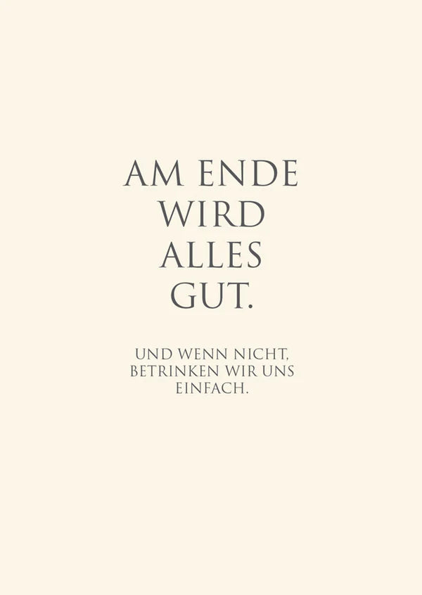"Am Ende wird alles gut…"