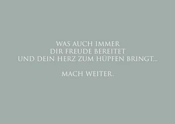 "Mach weiter…"