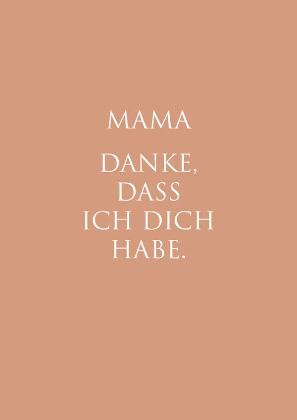 "Mama. Danke..."
