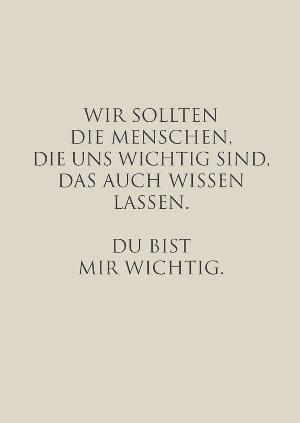 "Du bist mir wichtig."
