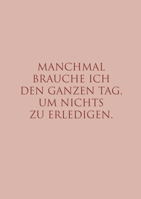 "Den ganzen Tag…"