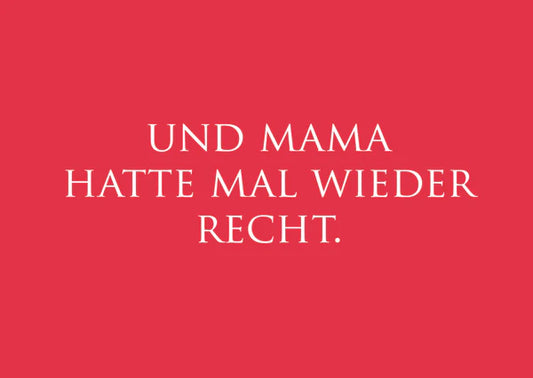 "Mama hatte wieder recht."